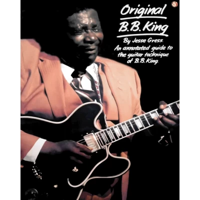 Original B.B. King. An annotaded guide to the guitar technique of B.B. King