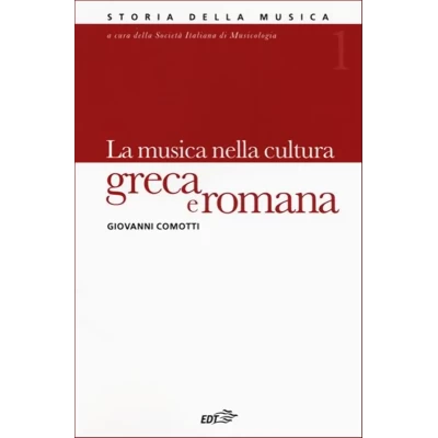 Storia della musica EDT - Vol.  1 - La musica nella cultura greca e romana