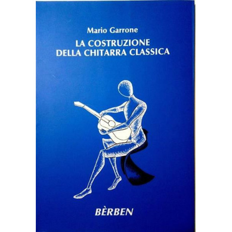 Mario Garrone - La Costruzione Della Chitarra Classica