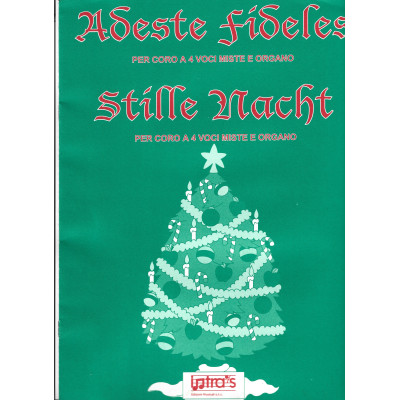 Adeste Fideles- Stille Nacht - Per Coro a 4 Voci Miste e organo