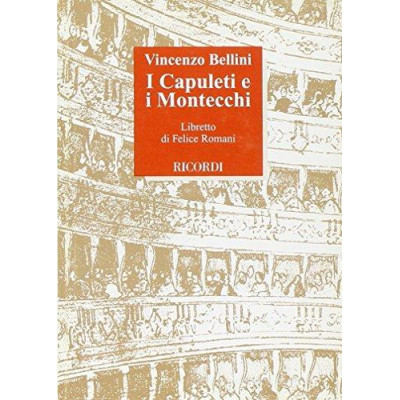 Bellini - I Capuleti e i Montecchi Libretto