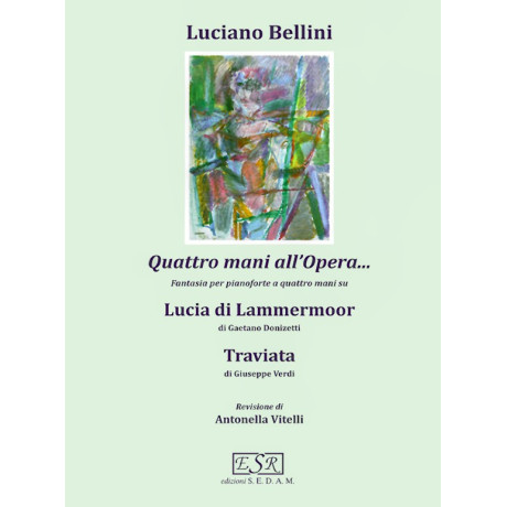 Luciano Bellini - Quattro mani all'Opera: Lucia di Lammermoor - Traviata