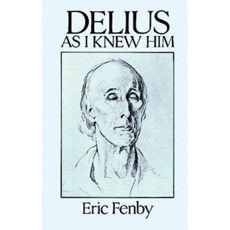 Eric Fenby - Delius As I Knew Him
