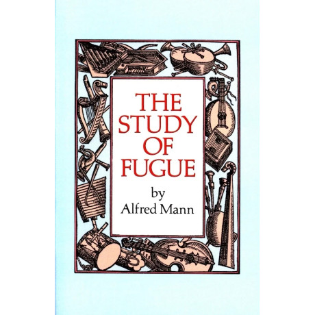Alfred Mann - The Study Of Fugue