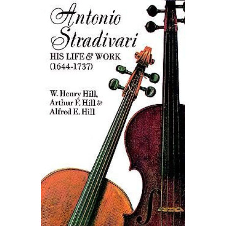 W.H. Hill - Stradivari, His Life And Work