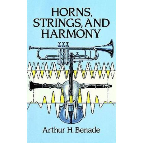 Arthur H. Benade - Horns, Strings, And Harmony