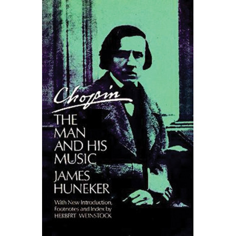 James Huneker - Chopin: The Man and His Music