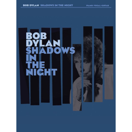 Bob Dylan - Shadows In The Night  for Piano/Vocal/Guitar