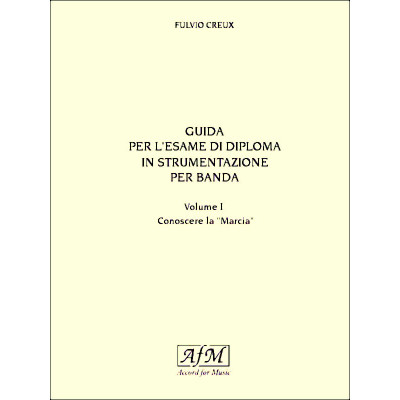 Fulvio Creux - Guida per l'esame di diploma in strumentazione per banda - Volume 1