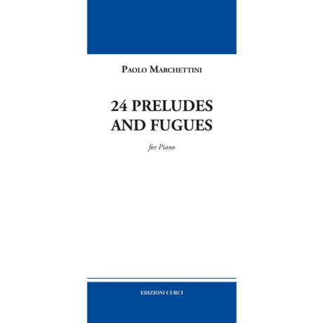 Marchettini - 24 Preludes and fugues Per Pianoforte