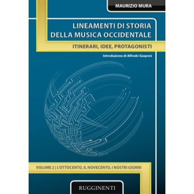 Mura - Lineamenti di Storia della Musica Occidentale - Vol. II - L'Ottocento, il Novecento e i Nostri Giorni