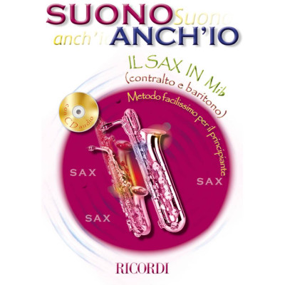 Suono Anch'Io: Il Sax In Mi Bemolle (Contralto E) Con CD