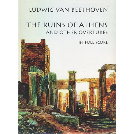 Beethoven - Ruins of Athens and Other Overtures in Full Score