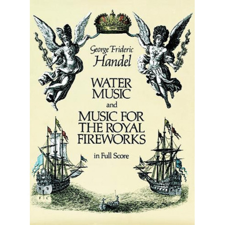 Handel - Water Music and Music for the Royal Fireworks in Full Score