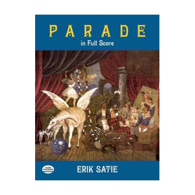 Satie - Parade. Ballet Realiste Sur Un Theme De J. Cocteau in Full Score