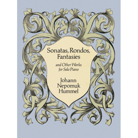 Hummel - Sonatas, Rondos, Fantasies and Other Works for Solo Piano