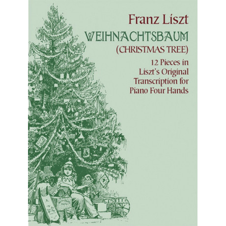 Liszt - Weihnachtsbaum (Christmas Tree): 12 Pieces for Piano Four Hands