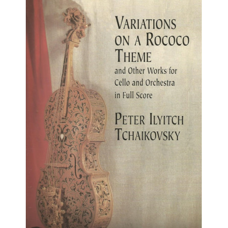 Tchaikovsky -  Variations on a Rococo Theme and Other Works for Cello and Orchestra in Full Score
