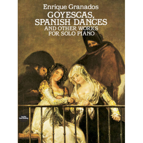 Granados - Goyescas, Spanish Dances and Other Works For Piano