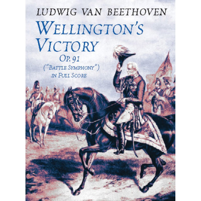 Beethoven - Wellington's Victory "Battle Symphony," Opus 91 in Full Score