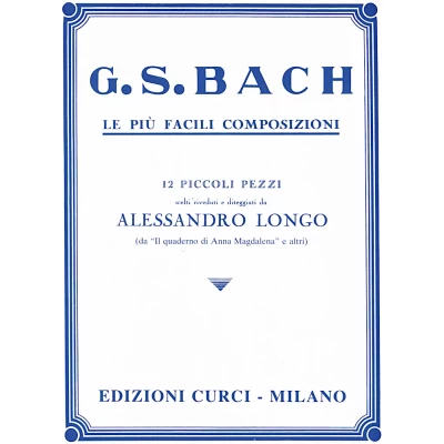 Johann Sebastian Bach - Le più facili composizioni - 12 Piccoli pezzi [NEW COVER]