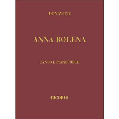 Donizetti - Anna Bolena Per Canto e Pianoforte Donizetti - Anna Bolena Per Canto e Pianoforte
