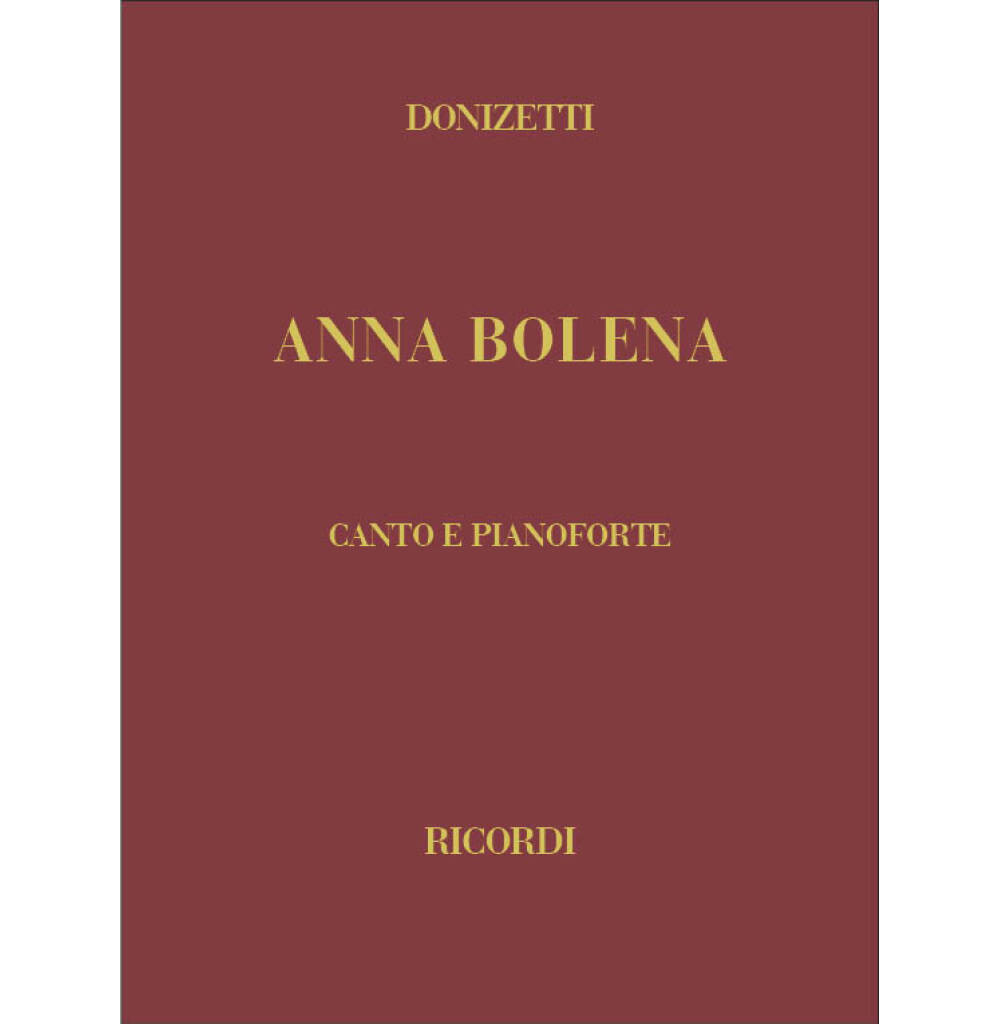 Donizetti - Anna Bolena Per Canto e Pianoforte Donizetti - Anna Bolena Per Canto e Pianoforte