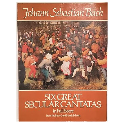 Bach - Six Great Secular Cantatas in Full Score