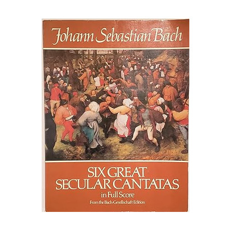 Bach - Six Great Secular Cantatas in Full Score