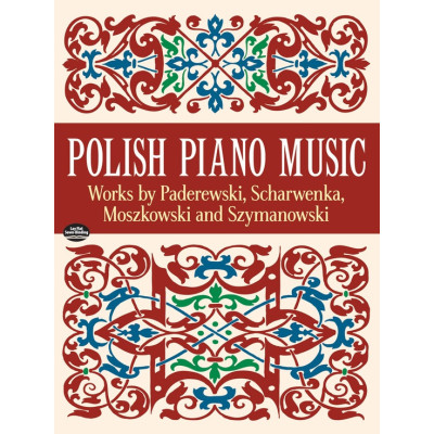 Polish Piano Music Works by Paderewski, Scharwenka, Moszkowski and Szymanowski