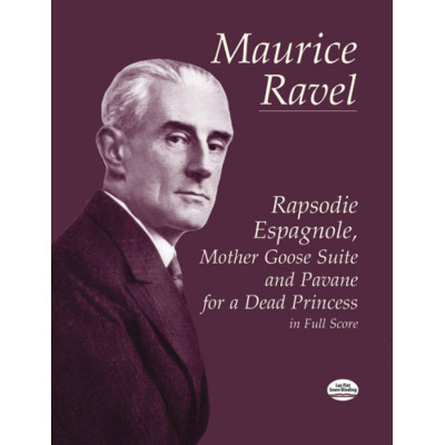 Ravel - Rapsodie Espagnole, Mother Goose Suite In Full Score