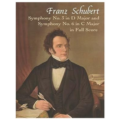 Schubert - Symphony No. 3 in d Major and Symphony No. 6 in c Major in Full Score