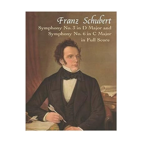 Schubert - Symphony No. 3 in d Major and Symphony No. 6 in c Major in Full Score