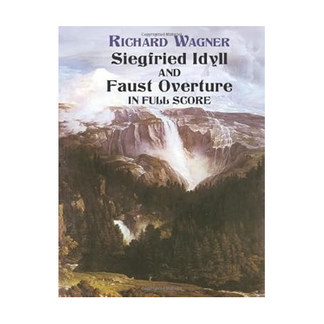 Wagner - Siegfried Idyll And Faust Overture in Full Score