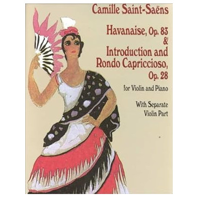 Saint-Saëns - Havanaise, Op. 83, & Introduction and Rondo Capriccioso, Op. 28: for Violin and Piano