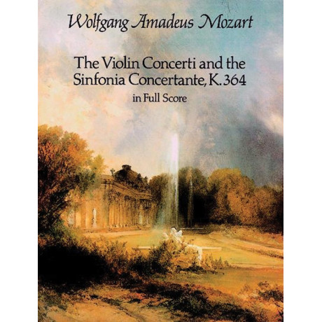 Mozart - The Violin Concerti and the Sinfonia Concertante, K.364, in Full Score