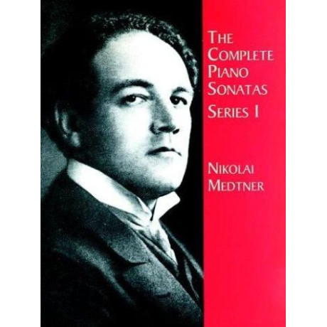 Medtner - The Complete Piano Sonatas, Series I