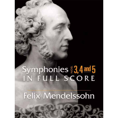Mendelssohn  - Symphonies 3, 4 and 5 In Full Score