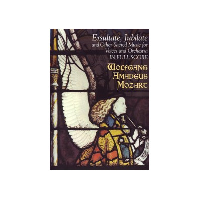 Mozart - Exsultate, Jubilate and Other Sacred Music for Voices and Orchestra, in Full Score