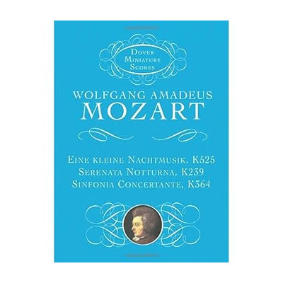 Mozart - Eine Kleine Nachtmusik, Serenata Notturna, & Sinfonia Concertante  in Pocket Score