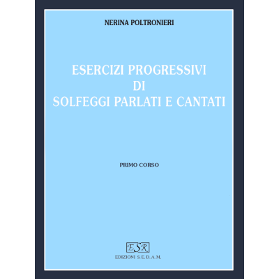 Nerina Poltronieri - Esercizi progessivi di solfeggi parlati e cantati - Primo corso