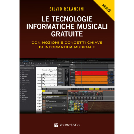 Relandini - Le Tecnologie Informatiche Musicali Gratuite. Con Nozioni e Concetti Chiave Di Informatica Musicale