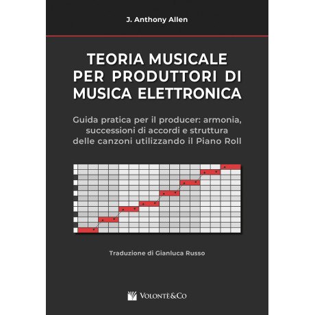 Allen - Teoria Musicale Per Produttori di Musica Elettronica. Guida Pratica Per il Producer – Edizione Italiana