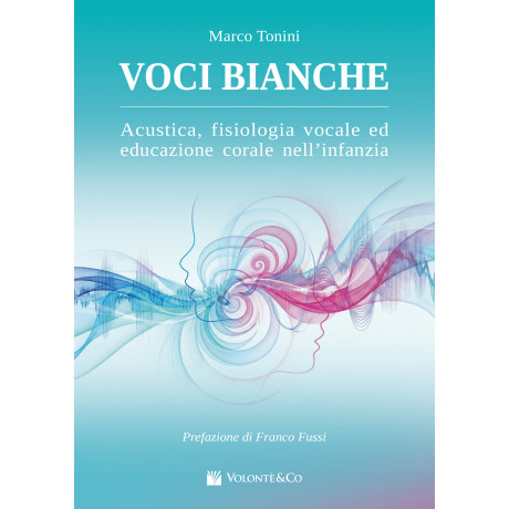 Tonini - Voci Bianche. Acustica, Fisiologia Vocale ed Educazione Corale nell’infanzia
