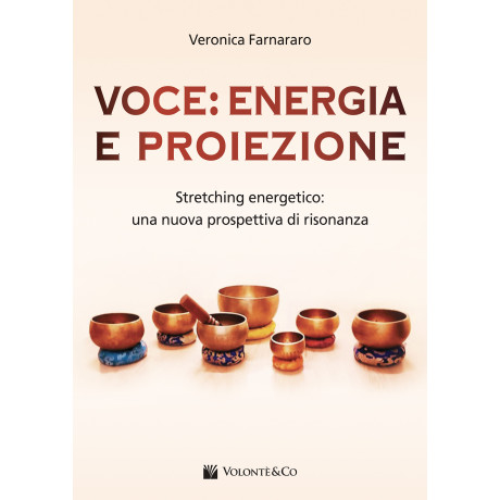 Farnararo - Voce: Energia e Proiezione. Stretching Energetico: una Nuova Prospettiva di Risonanza