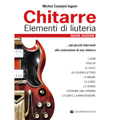 Cassiani Ingoni - Chitarre – Elementi di Liuteria – Nuova Edizione