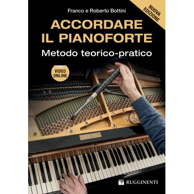 Bottini - Accordare il Pianoforte. Metodo Teorico-Pratico. Nuova Edizione (con video online)