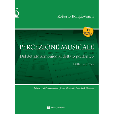 Bongiovanni -  PERCEZIONE MUSICALE – Dal dettato armonico al dettato polifonico – Dettati a due voci (con audio in download)