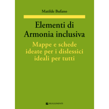 Bufano - Elementi di Armonia Inclusiva. Mappe e Schede Ideate per i Dislessici Ideali per Tutti