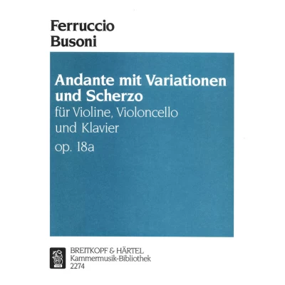 Busoni - Andante con Variazioni e scherzo Op.18a per Violino Violoncello e Piano